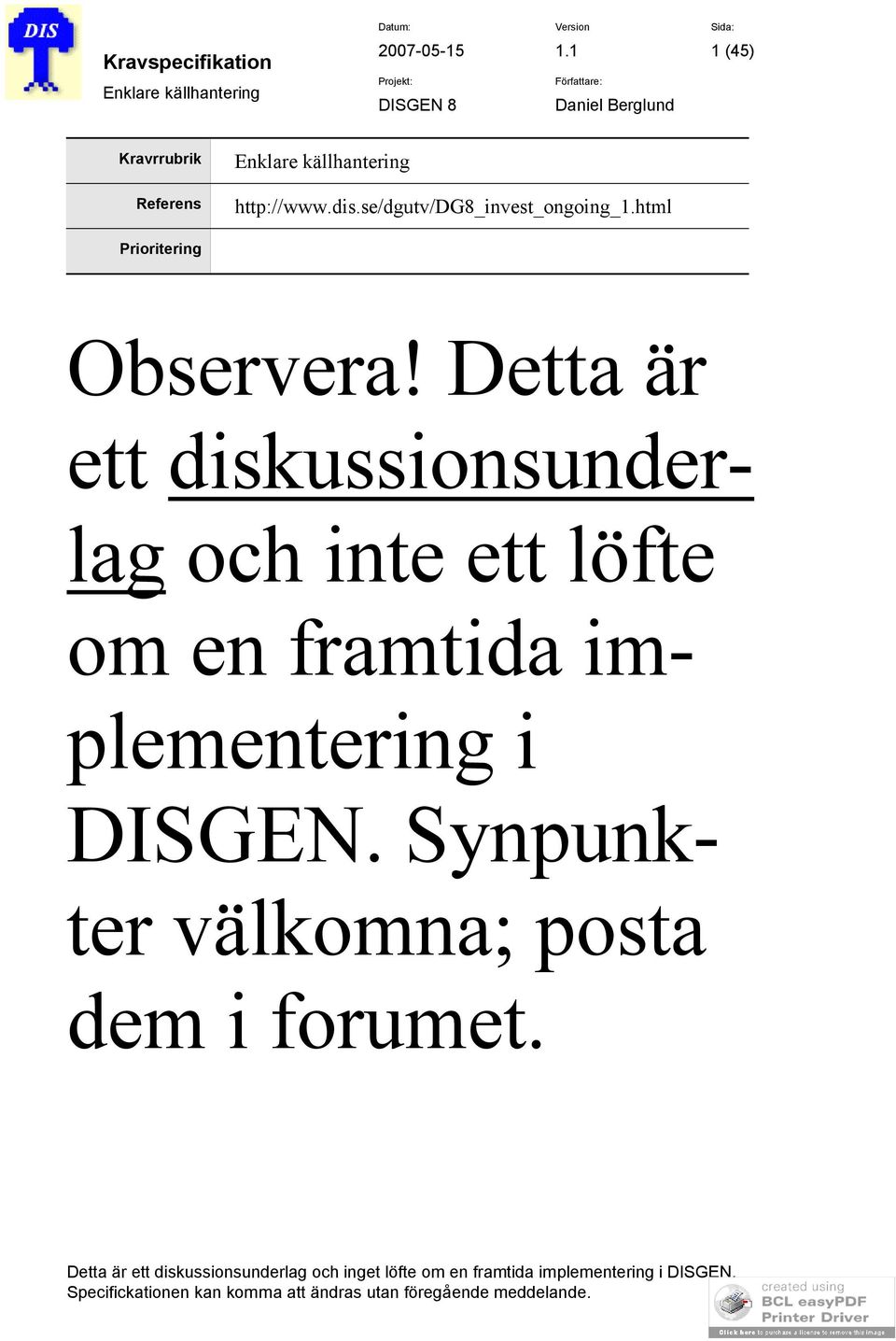Detta är ett diskussionsunderlag och inte ett löfte om en