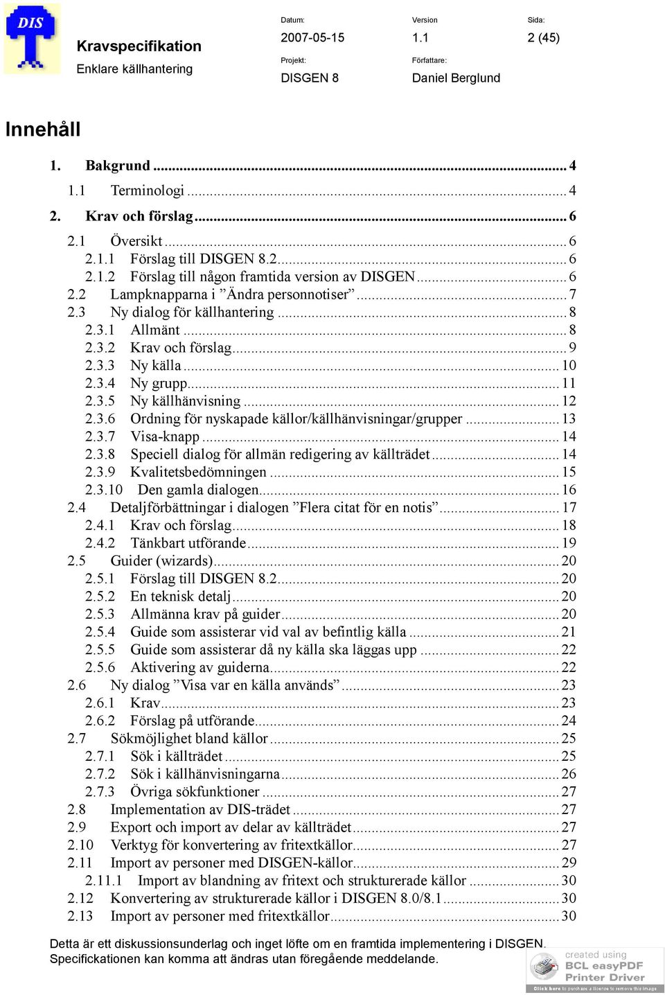 .. 13 2.3.7 Visa-knapp... 14 2.3.8 Speciell dialog för allmän redigering av källträdet... 14 2.3.9 Kvalitetsbedömningen... 15 2.3.10 Den gamla dialogen...16 2.