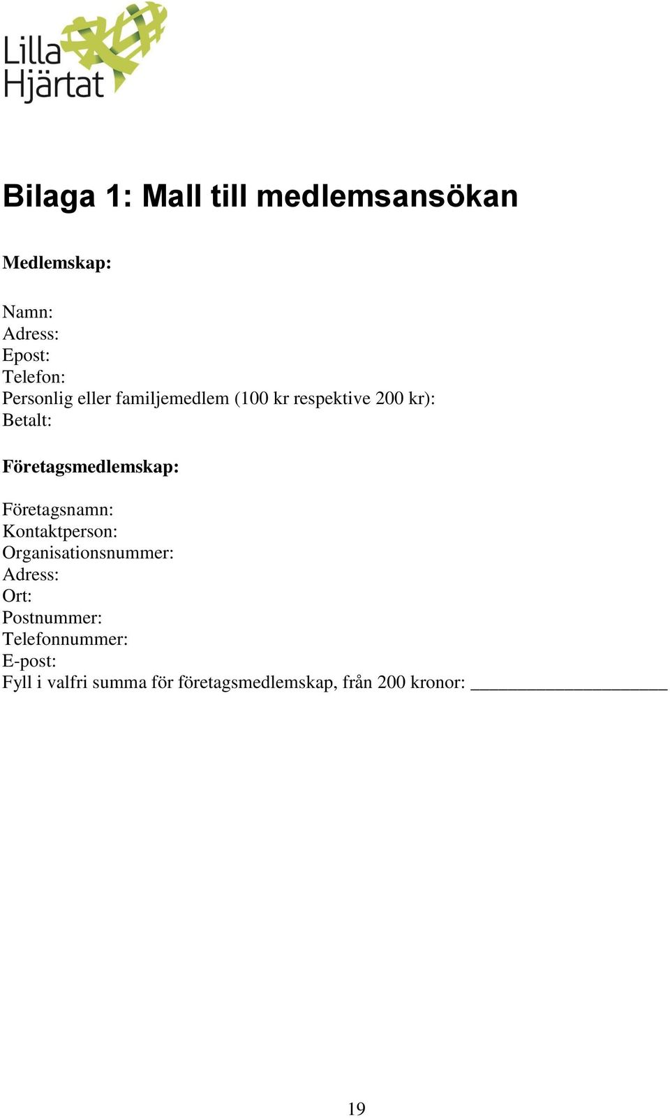 Företagsmedlemskap: Företagsnamn: Kontaktperson: Organisationsnummer: Adress: