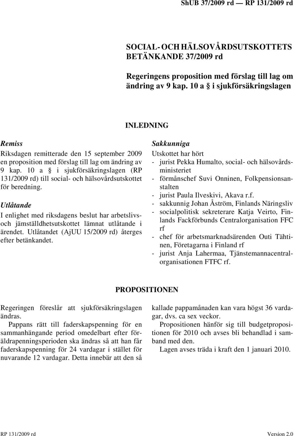 10 a i sjukförsäkringslagen (RP 131/2009 rd) till social- och hälsovårdsutskottet för beredning.