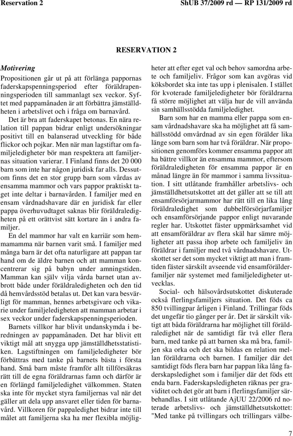 En nära relation till pappan bidrar enligt undersökningar positivt till en balanserad utveckling för både flickor och pojkar.