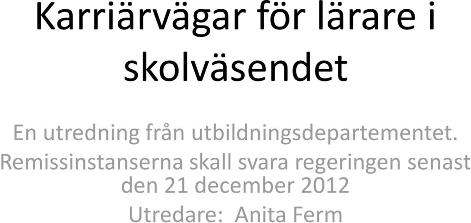 Remissinstanserna skall svara regeringen