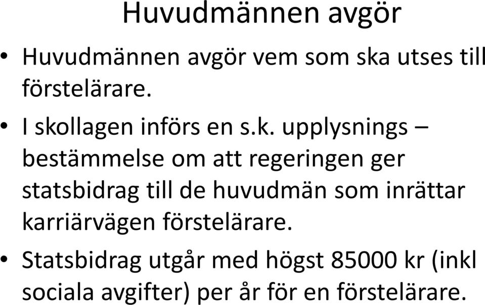 statsbidrag till de huvudmän som inrättar karriärvägen förstelärare.