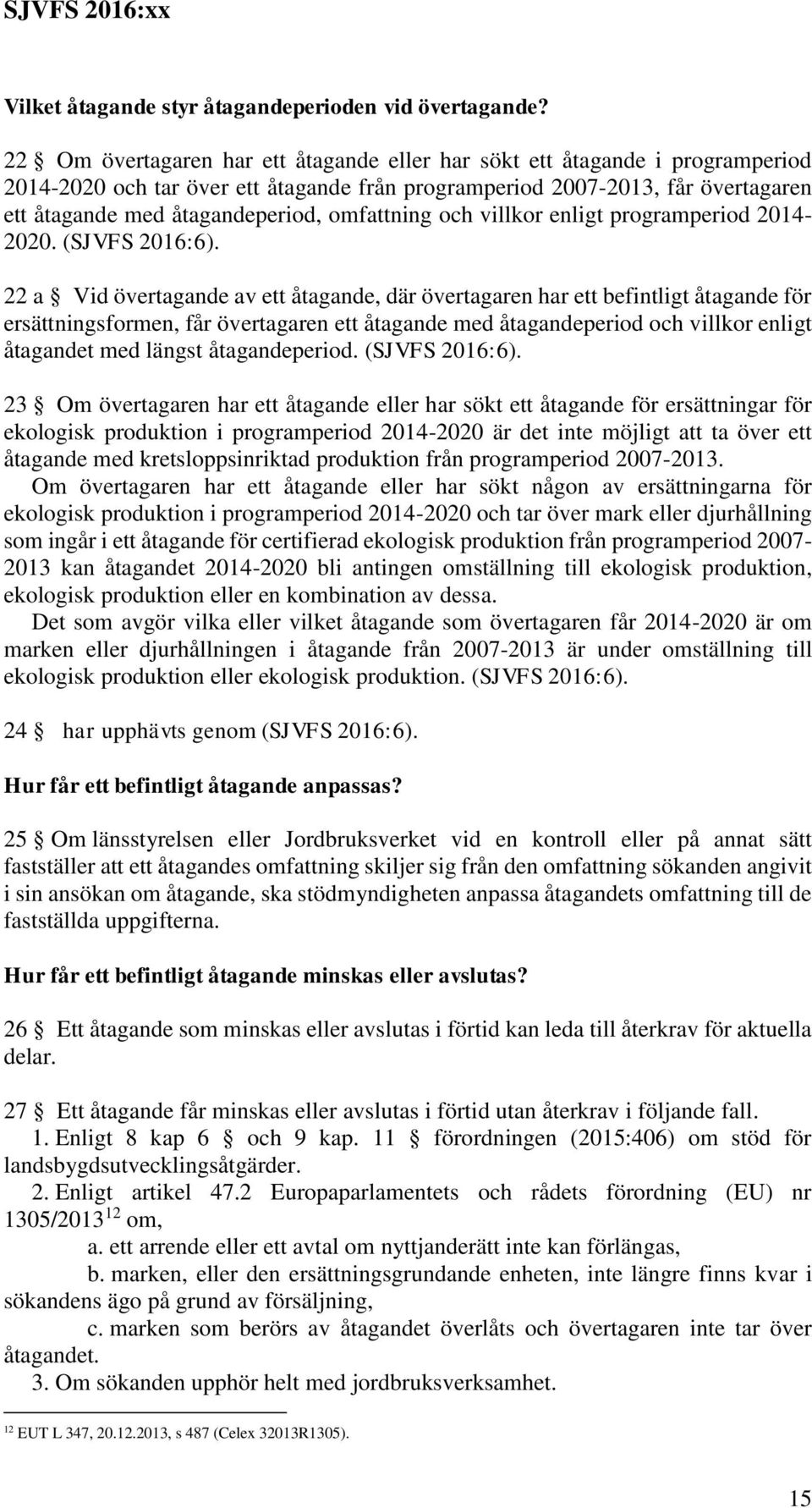 omfattning och villkor enligt programperiod 2014-2020. (SJVFS 2016:6).