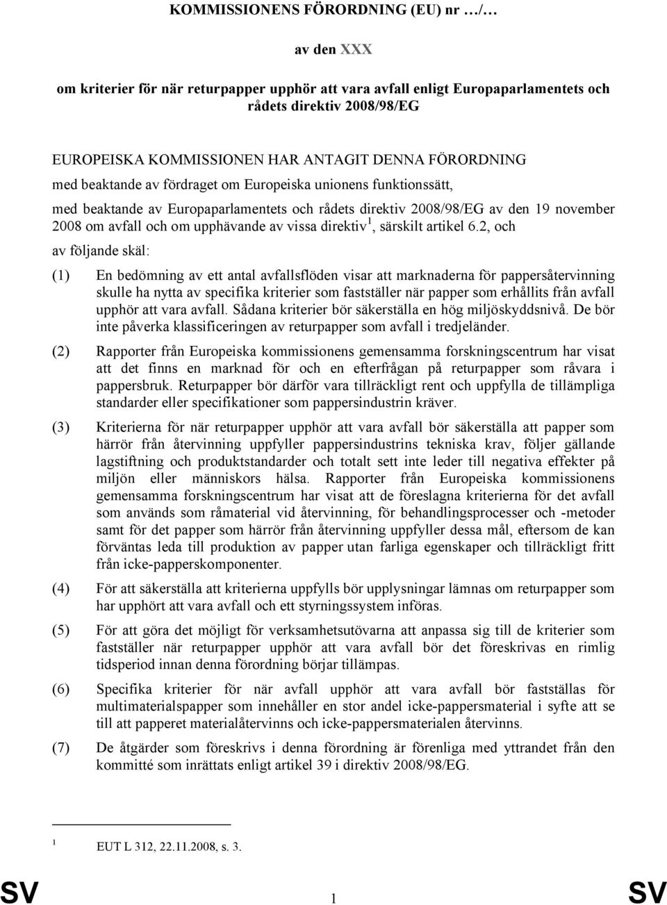 upphävande av vissa direktiv 1, särskilt artikel 6.