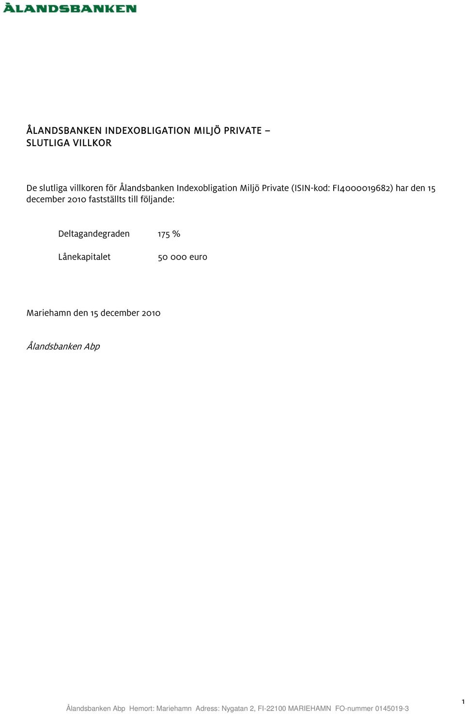 FI4000019682) har den 15 december 2010 fastställts till följande: -