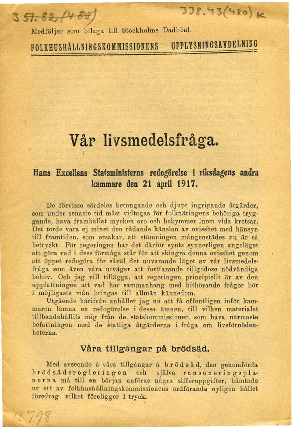 Do förvisso särdeles betungande och djupt ingripande åtgärder, som under gonaste tid mt\st vidtagns för rolknäringons behöriga tryg. gnnde, hm'a fro.mkallat myckon oro och bekymmer :-nom vido.