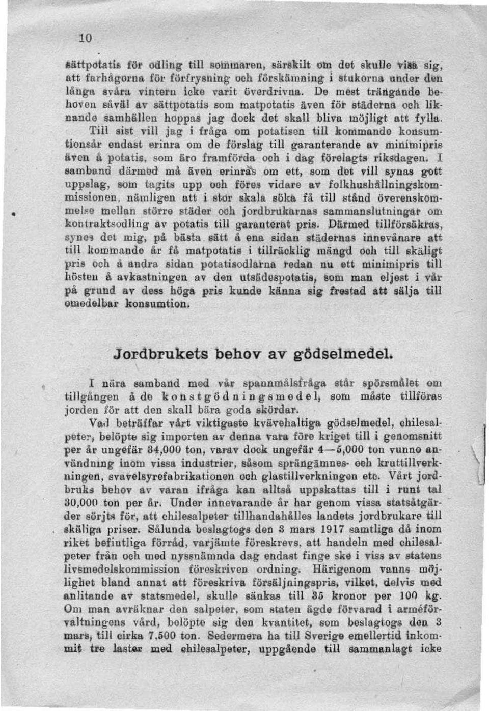 ist vill jag i fråga om potatilen till.kommande kodsu,mtiondr endast. erinra om de förslag till garanterande.. minimipris även å potatis. som äro framförds och i dag förelagt. riksdagen.