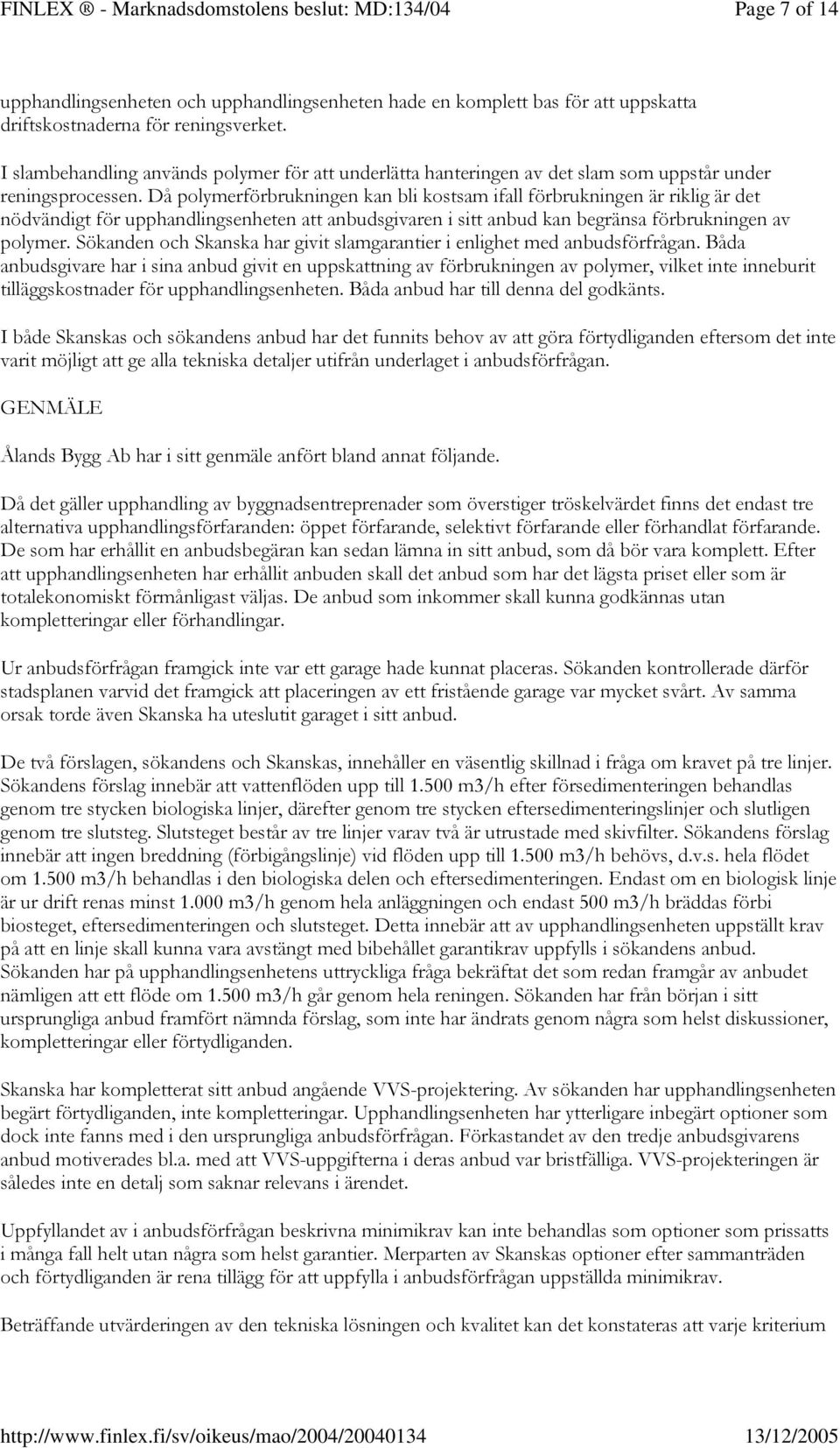 I slambehandling används polymer för att underlätta hanteringen av det slam som uppstår under reningsprocessen.