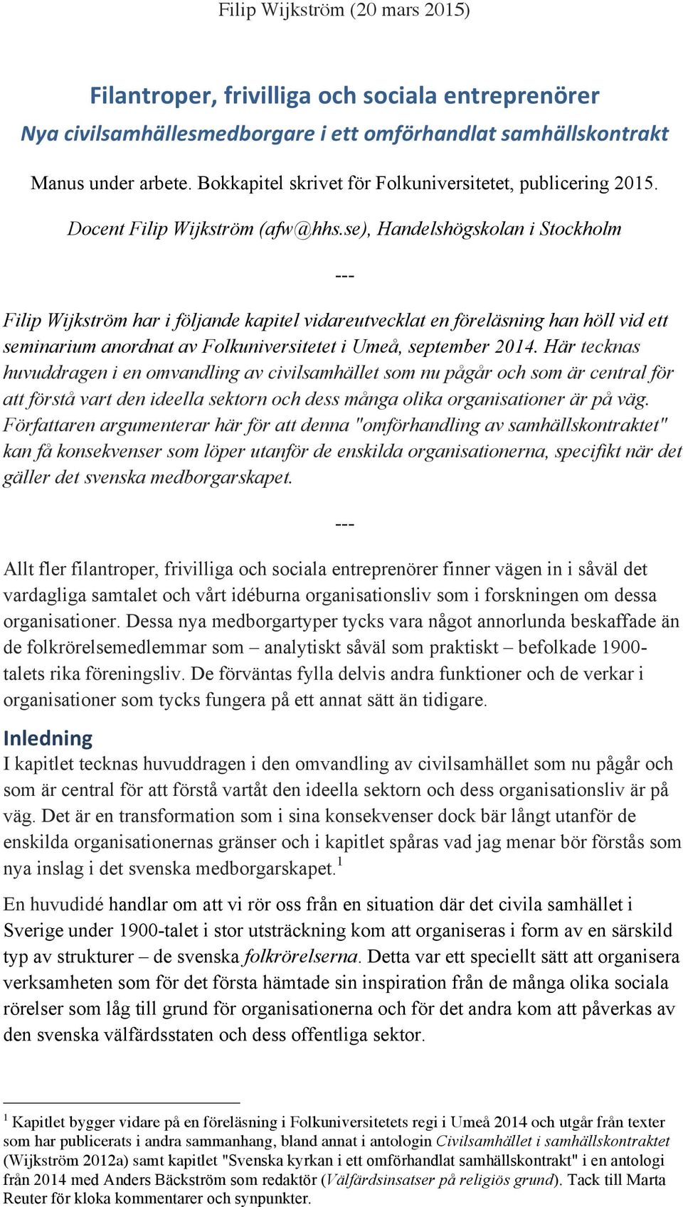 se), Handelshögskolan i Stockholm --- Filip Wijkström har i följande kapitel vidareutvecklat en föreläsning han höll vid ett seminarium anordnat av Folkuniversitetet i Umeå, september 2014.