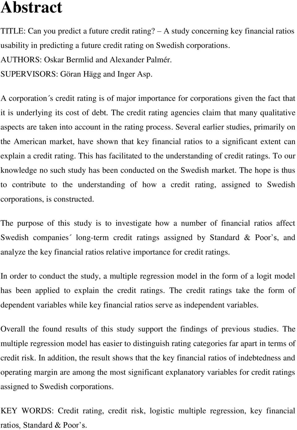 corporation s credit rating is of major importance for corporations given the fact that it is underlying its cost of debt.