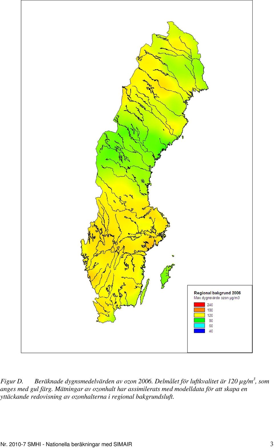 Mätningar av ozonhalt har assimilerats med modelldata för att skapa en