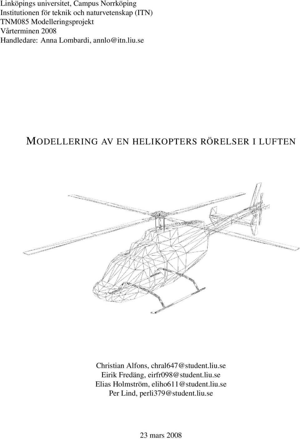 se MODELLERING AV EN HELIKOPTERS RÖRELSER I LUFTEN Christian Alfons, chral647@student.liu.