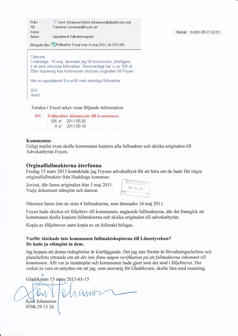 ,i nu '109 st Efier kopie,ing hos konrnrunen skickas originalen tillfoyen Här en uppdate.ad Excel'fil nred samlliga fullnrakler I"1.