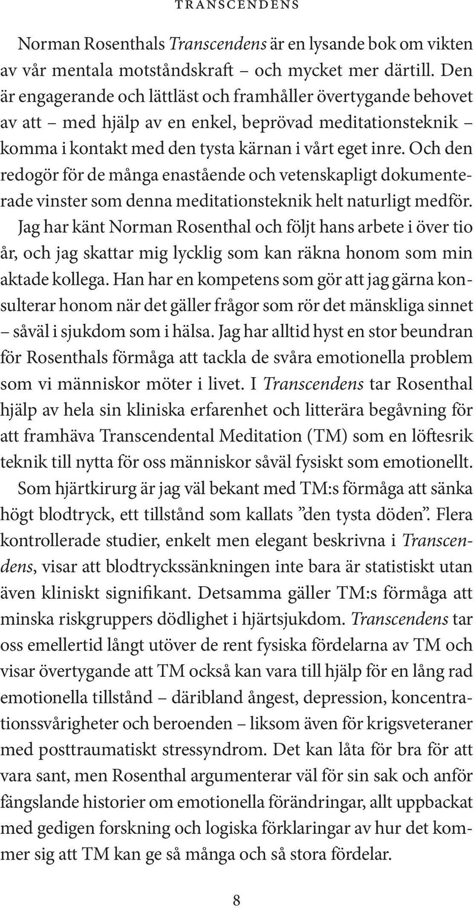 Och den redogör för de många enastående och vetenskapligt dokumenterade vinster som denna meditationsteknik helt naturligt medför.