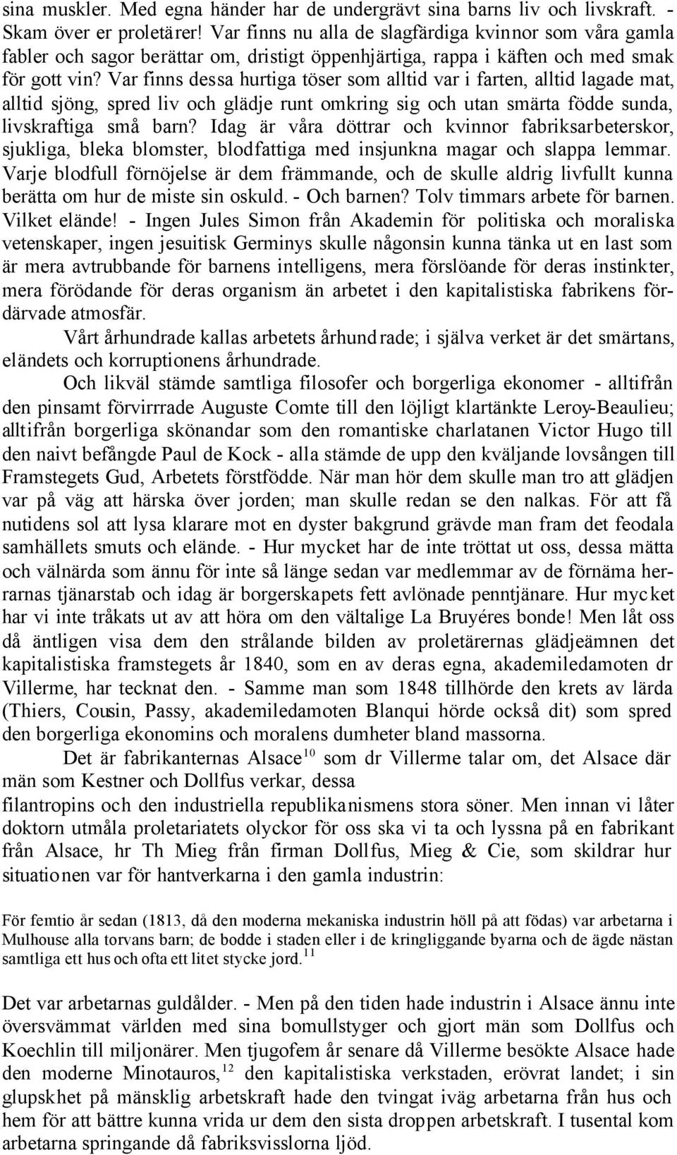 Var finns dessa hurtiga töser som alltid var i farten, alltid lagade mat, alltid sjöng, spred liv och glädje runt omkring sig och utan smärta födde sunda, livskraftiga små barn?