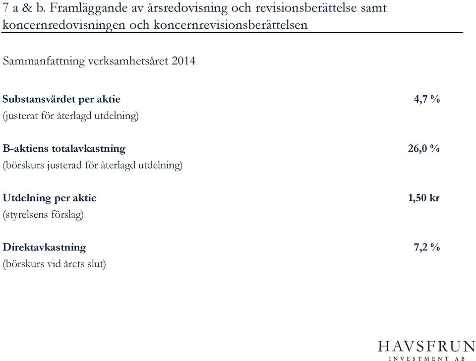 koncernrevisionsberättelsen Sammanfattning verksamhetsåret 2014 Substansvärdet per aktie 4,7 %