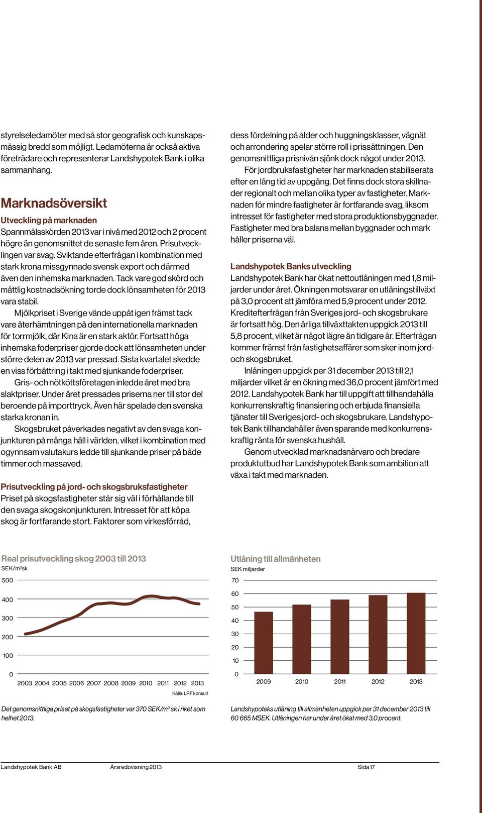 Sviktande efterfrågan i kombination med stark krona missgynnade svensk export och därmed även den inhemska marknaden.