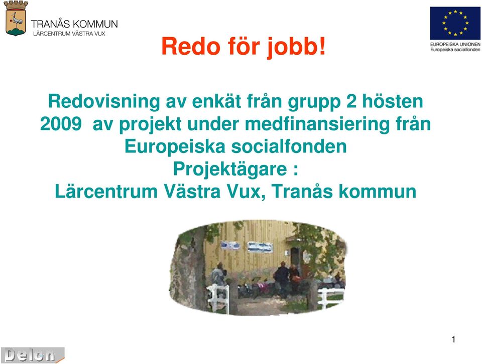 2009 av projekt under medfinansiering från