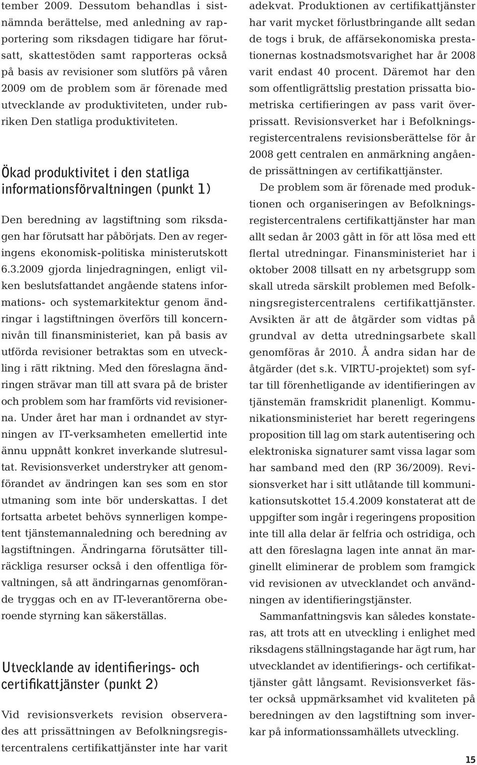 om de problem som är förenade med utvecklande av produktiviteten, under rubriken Den statliga produktiviteten.