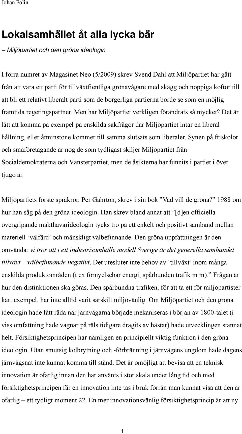 Men har Miljöpartiet verkligen förändrats så mycket?