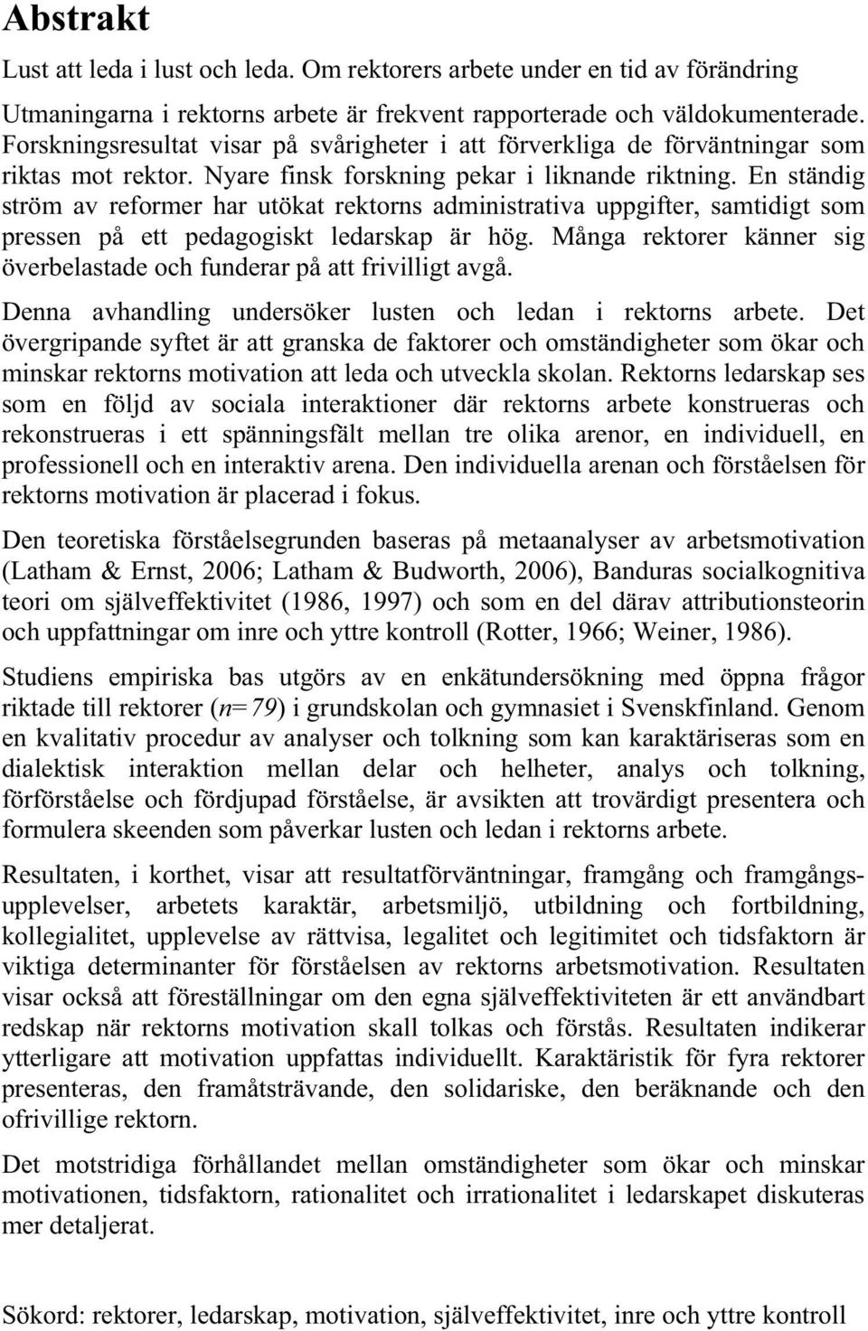 En ständig ström av reformer har utökat rektorns administrativa uppgifter, samtidigt som pressen på ett pedagogiskt ledarskap är hög.