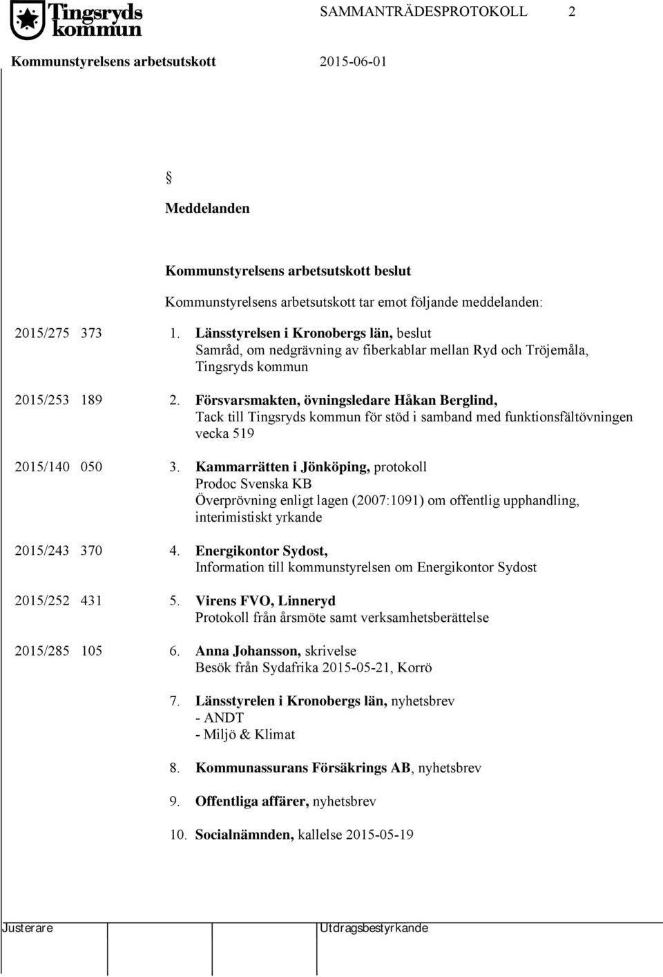 Försvarsmakten, övningsledare Håkan Berglind, Tack till Tingsryds kommun för stöd i samband med funktionsfältövningen vecka 519 2015/140 050 3.