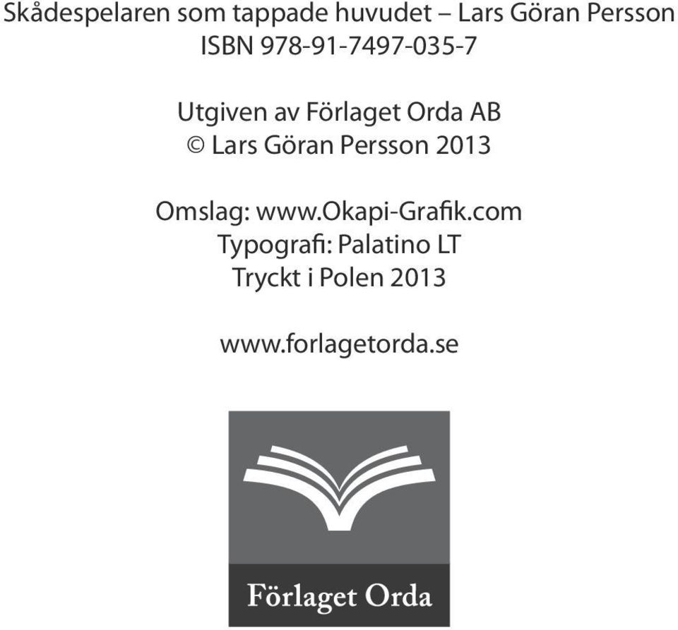 Lars Göran Persson 2013 Omslag: www.okapi-grafik.