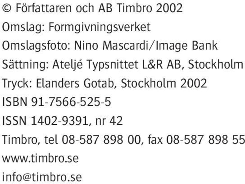 Tryck: Elanders Gotab, Stockholm 2002 ISBN 91-7566-525-5 ISSN 1402-9391,