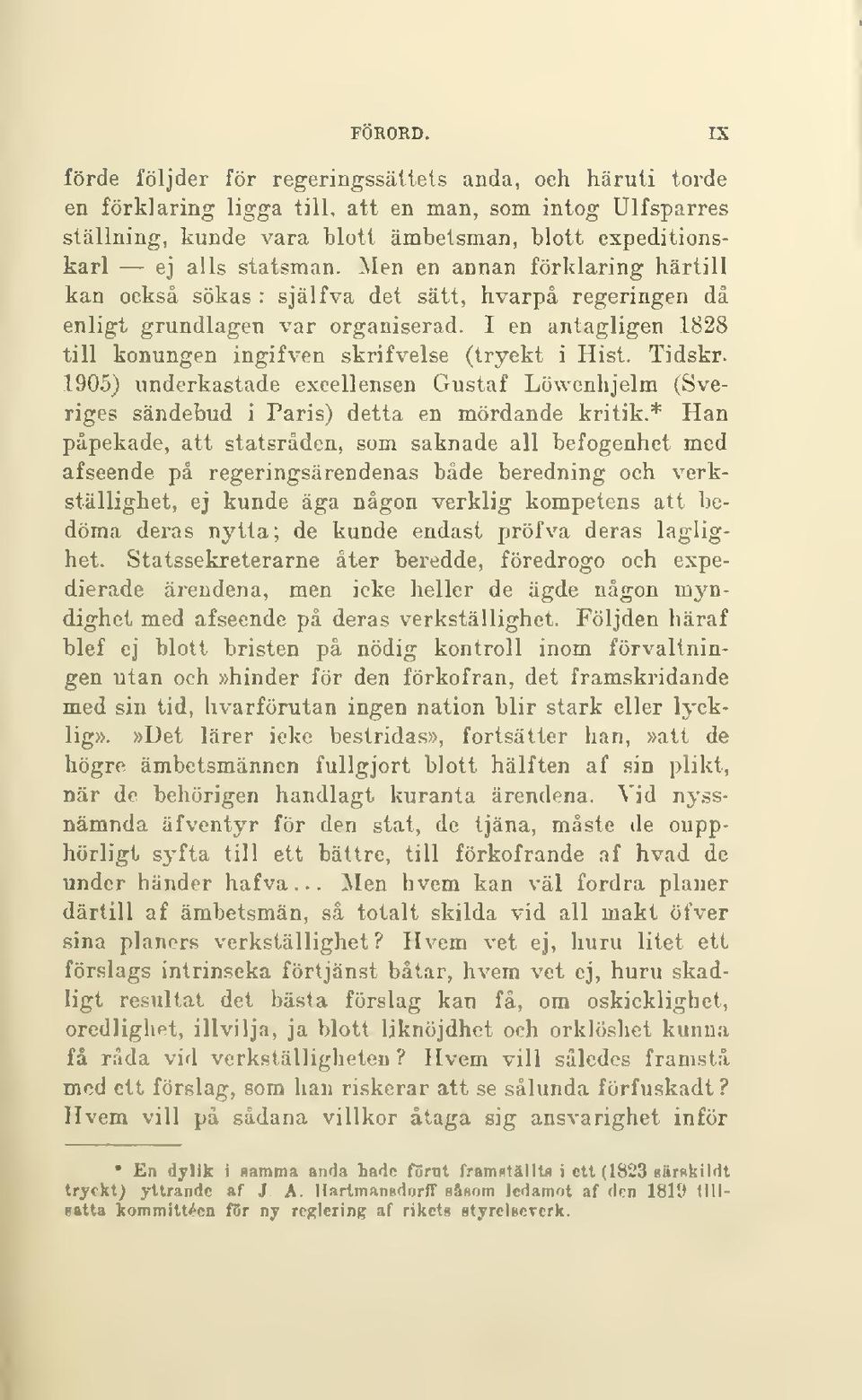 Tidskr. 1905) underkastade excellensen Gustaf Löwenhjelm (Sveriges sändebud i Paris) detta en mördande kritik.