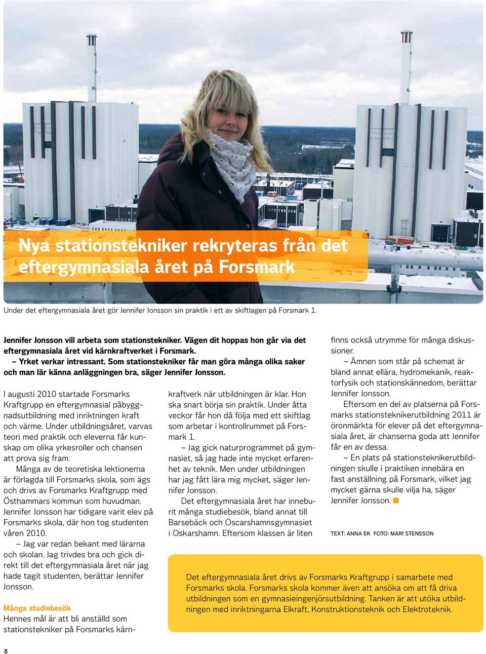 Som stationstekniker får man göra många olika saker och man lär känna anläggningen bra, säger Jennifer Jonsson.