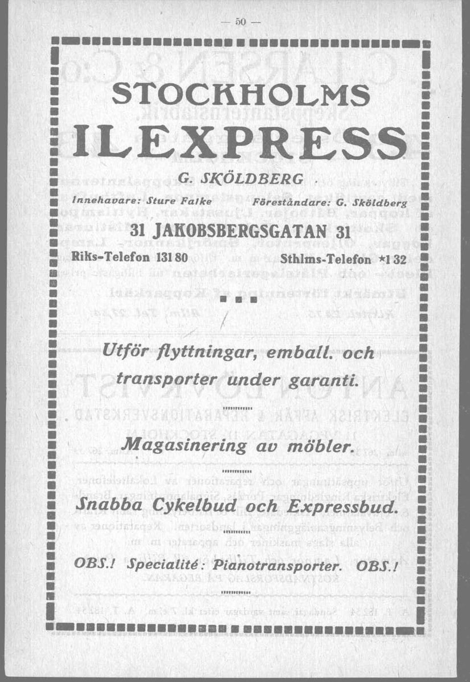 Utför flttningar, emball. och : : transporter under garanti. : Magasinering av möbler.