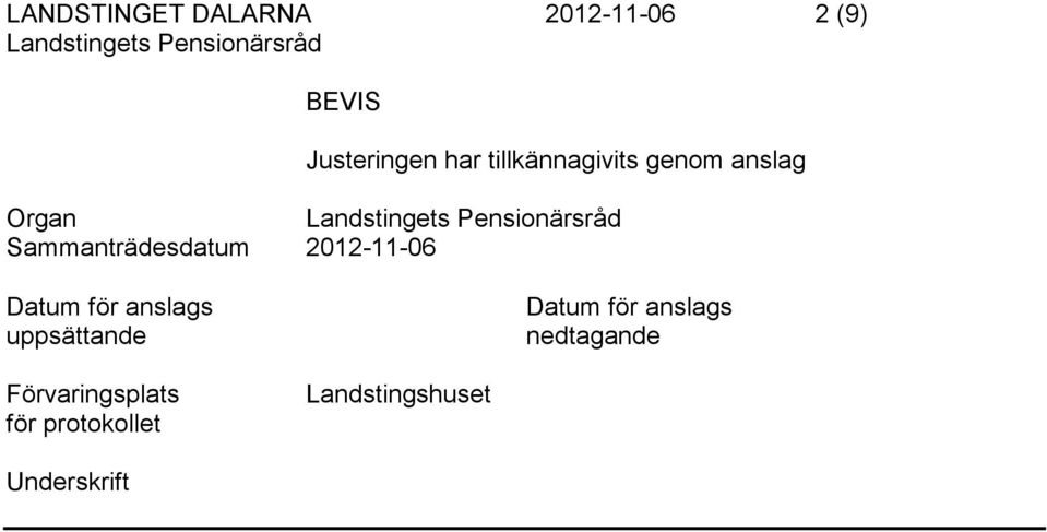 2012-11-06 Datum för anslags uppsättande Datum för anslags