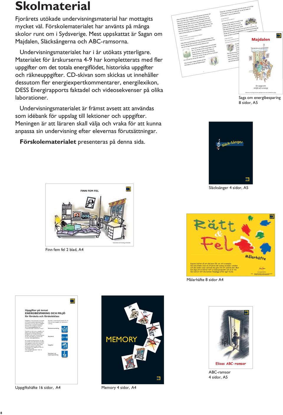 Materialet för årskurserna 4-9 har kompletterats med fler uppgifter om det totala energiflödet, historiska uppgifter och räkneuppgifter.