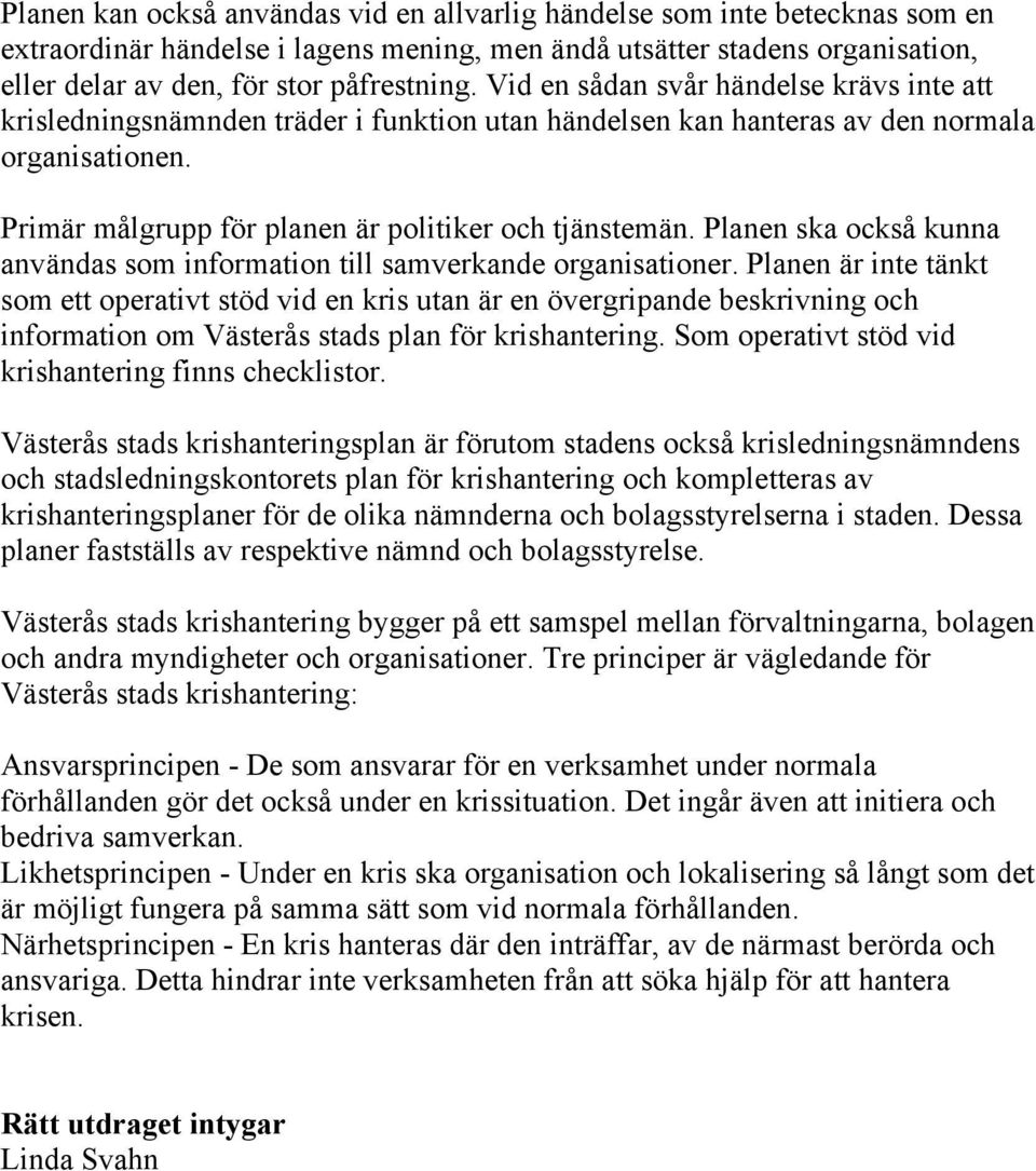 Planen ska också kunna användas som information till samverkande organisationer.