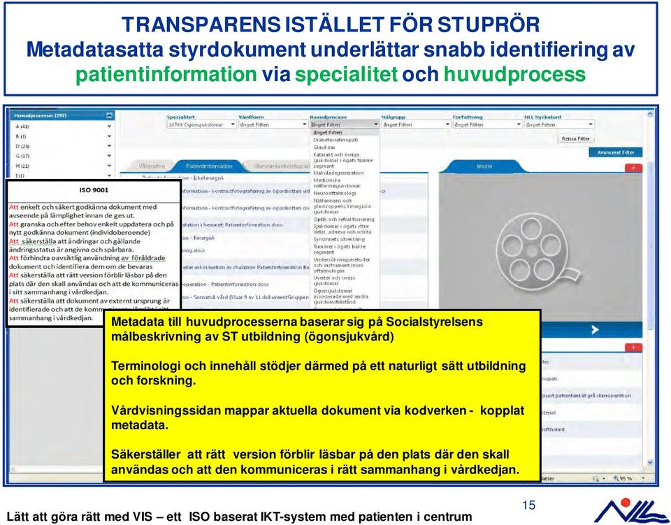 innehåll stödjer därmed på ett naturligt sätt utbildning och forskning.