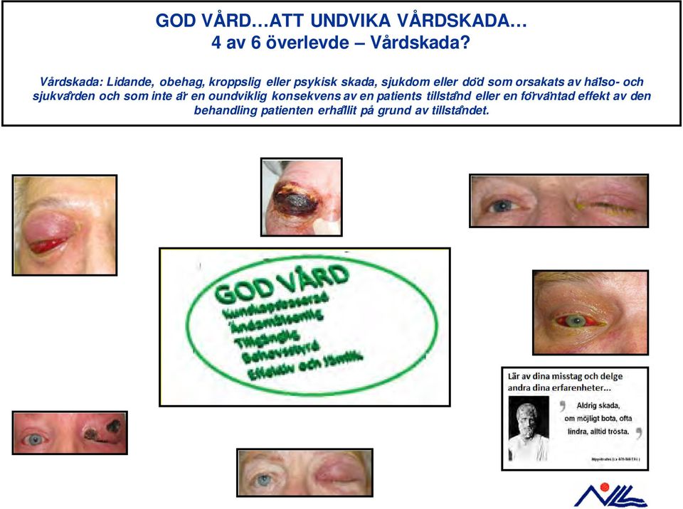 orsakats av ha lso- och sjukva rden och som inte a r en oundviklig konsekvens av en