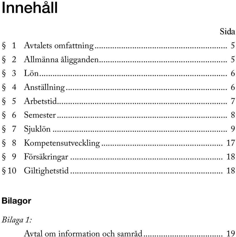 .. 8 7 Sjuklön... 9 8 Kompetensutveckling... 17 9 Försäkringar.