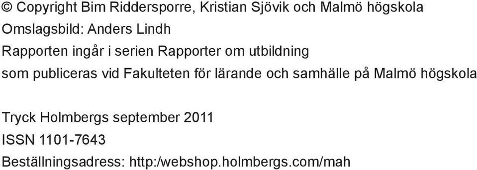 vid Fakulteten för lärande och samhälle på Malmö högskola Tryck Holmbergs