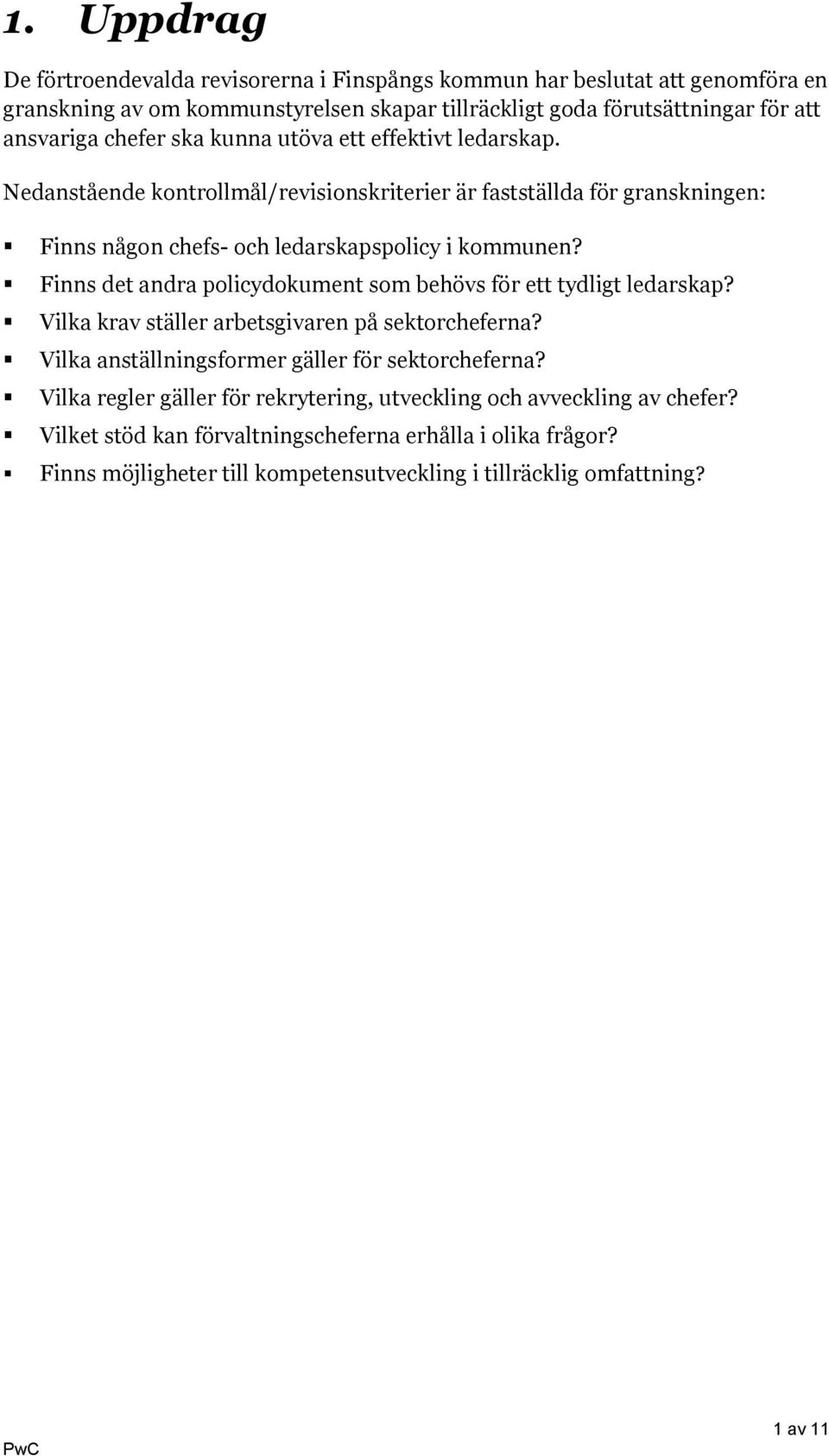 Finns det andra policydokument som behövs för ett tydligt ledarskap? Vilka krav ställer arbetsgivaren på sektorcheferna? Vilka anställningsformer gäller för sektorcheferna?