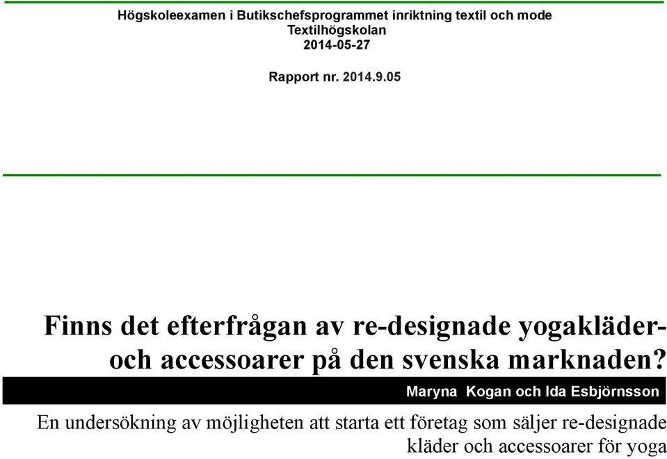 05 Finns det efterfrågan av re-designade yogakläderoch accessoarer på den svenska