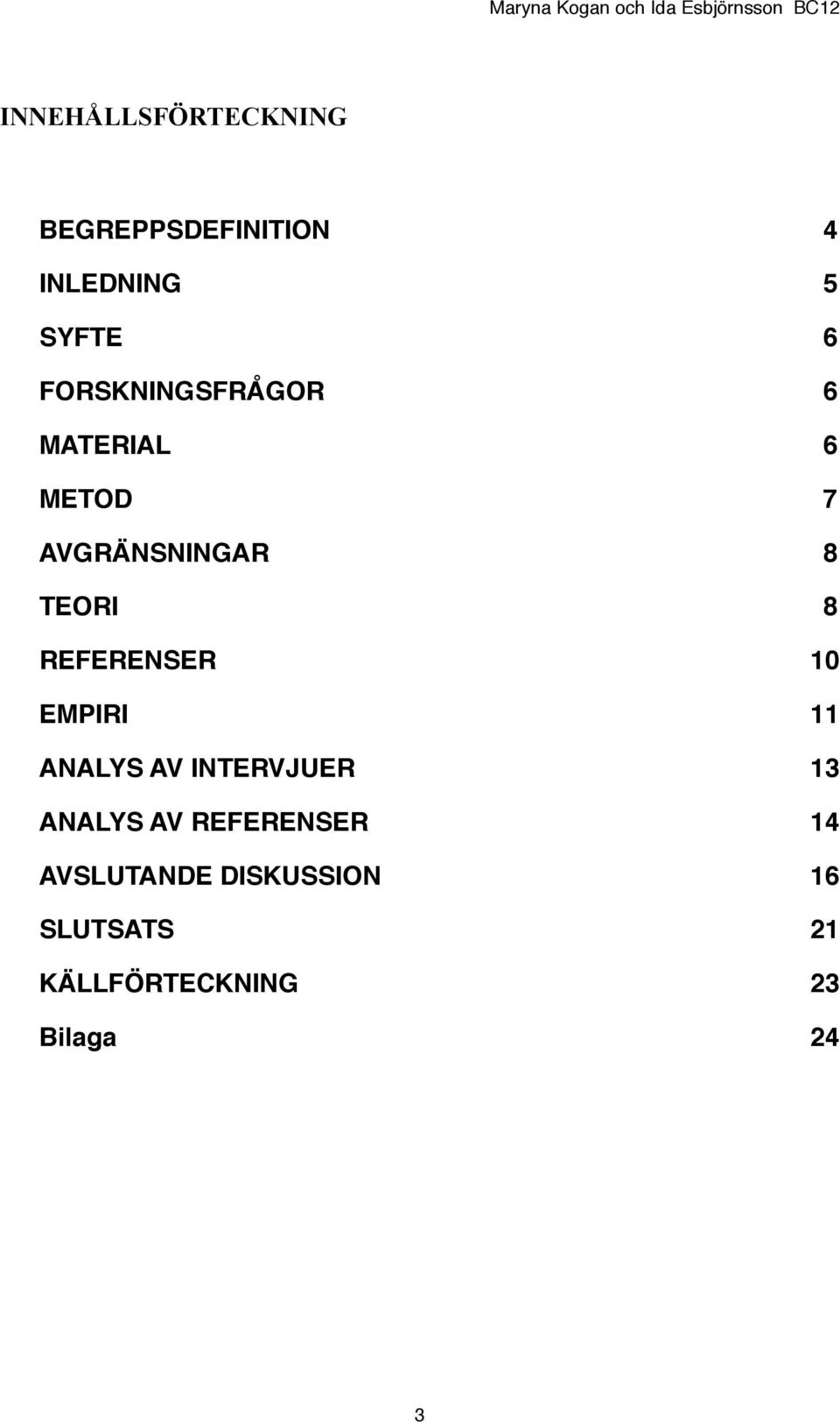 8 REFERENSER! 10 EMPIRI! 11 ANALYS AV INTERVJUER!