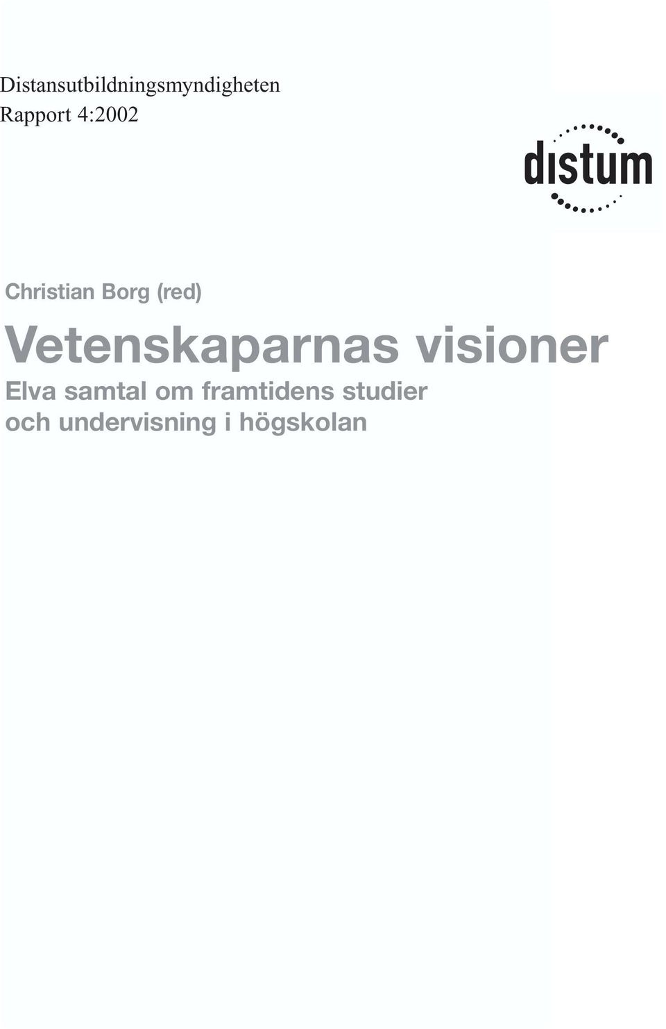 Vetenskaparnas visioner Elva samtal