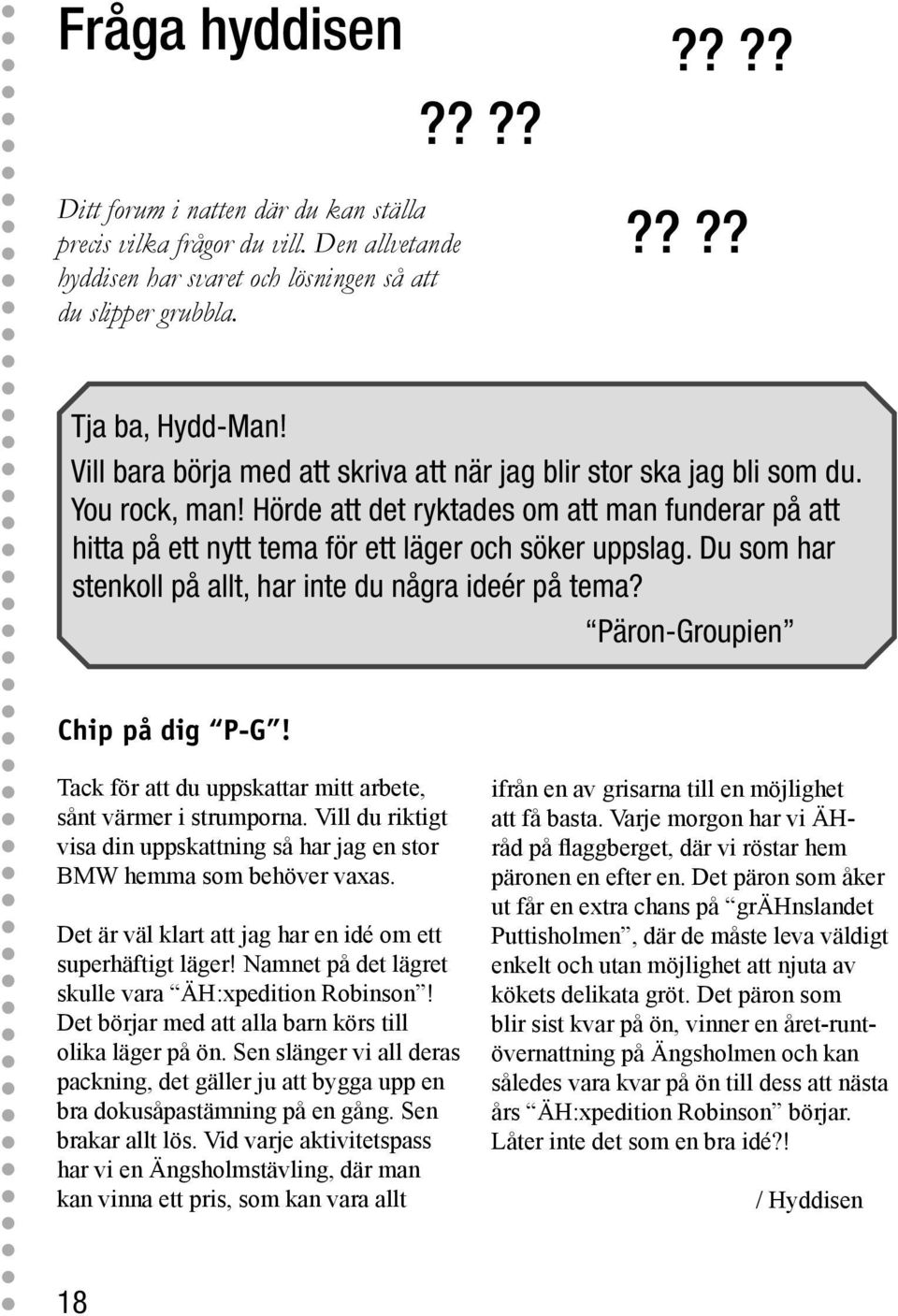 Du som har stenkoll på allt, har inte du några ideér på tema? Päron-Groupien Chip på dig P-G! Tack för att du uppskattar mitt arbete, sånt värmer i strumporna.