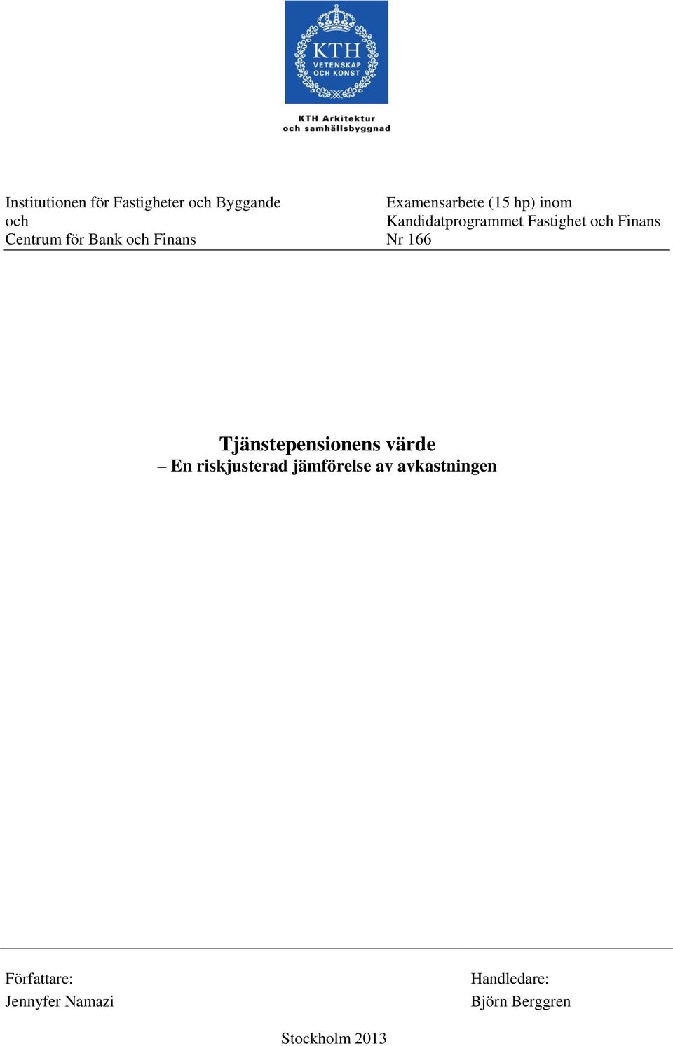 Nr 166 Tjänstepensionens värde En riskjusterad jämförelse av