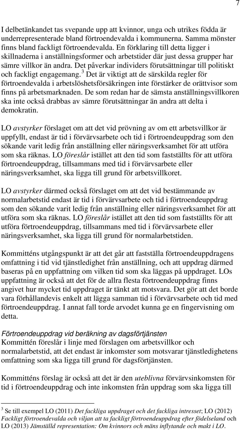 Det påverkar individers förutsättningar till politiskt och fackligt engagemang.