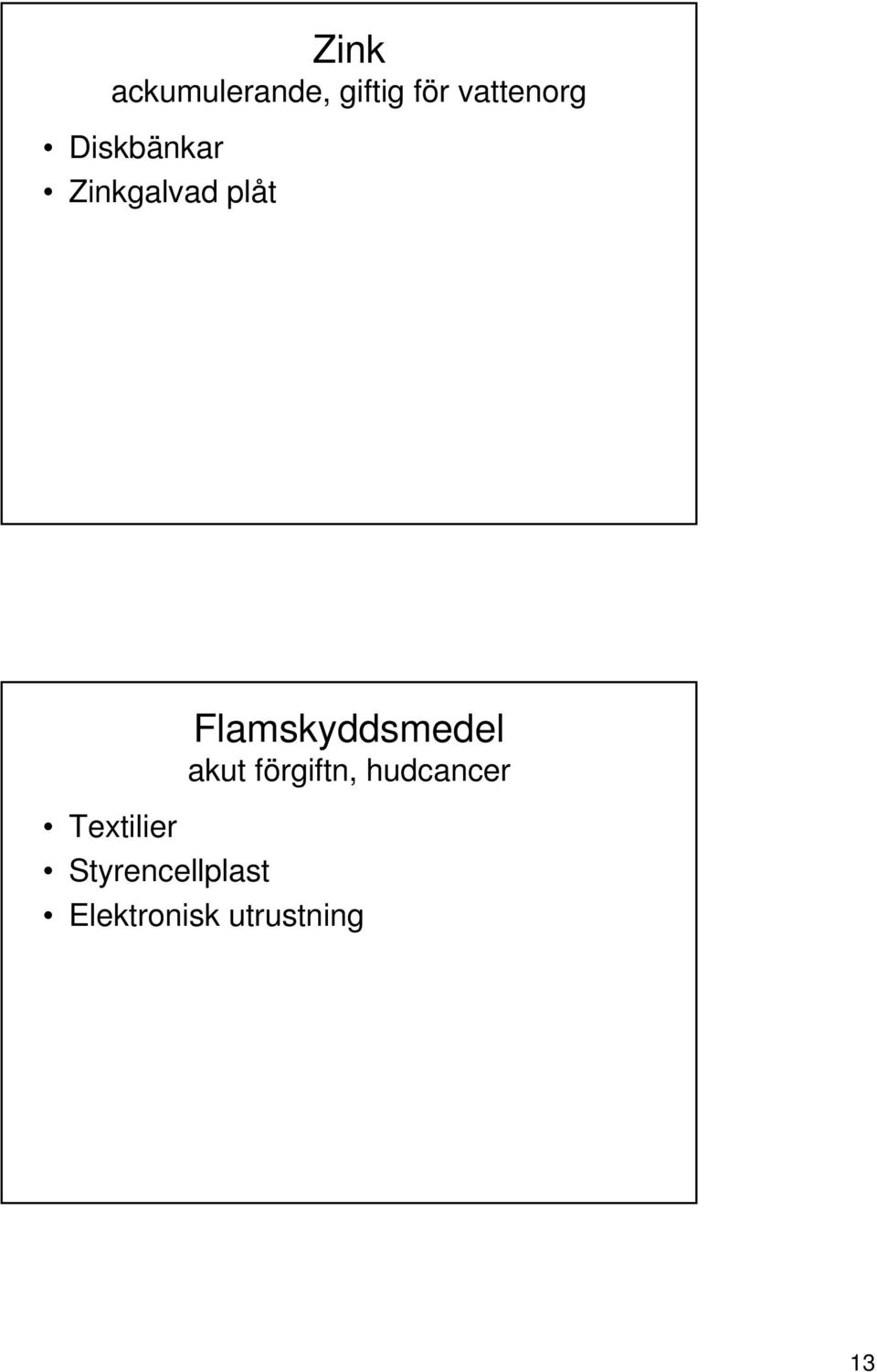 Flamskyddsmedel akut förgiftn,