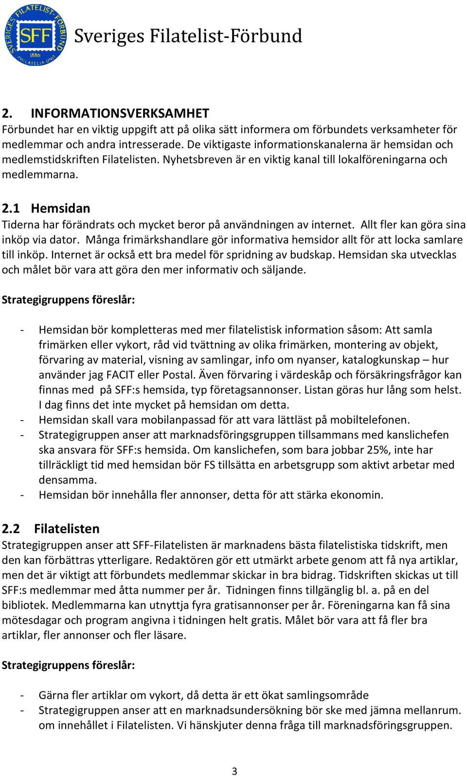 1 Hemsidan Tiderna har förändrats och mycket beror på användningen av internet. Allt fler kan göra sina inköp via dator.