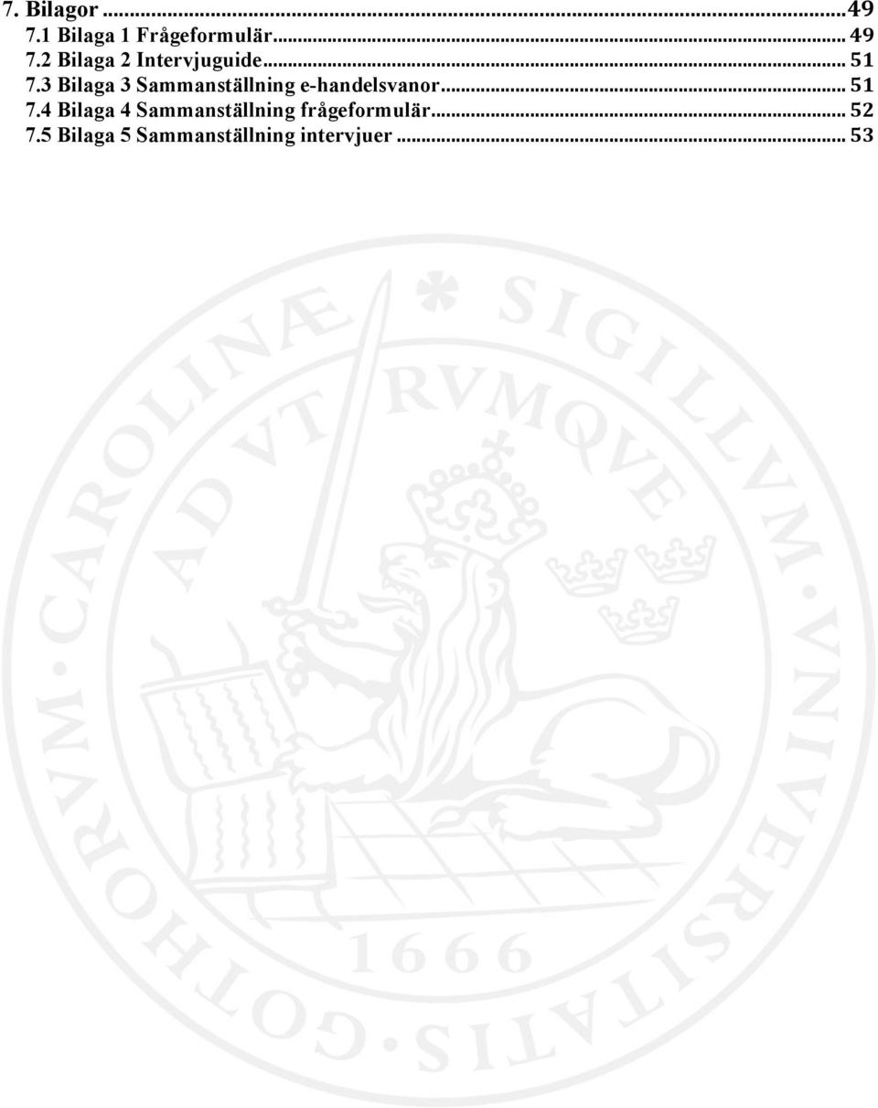 .. 52 7.5 Bilaga 5 Sammanställning intervjuer... 53