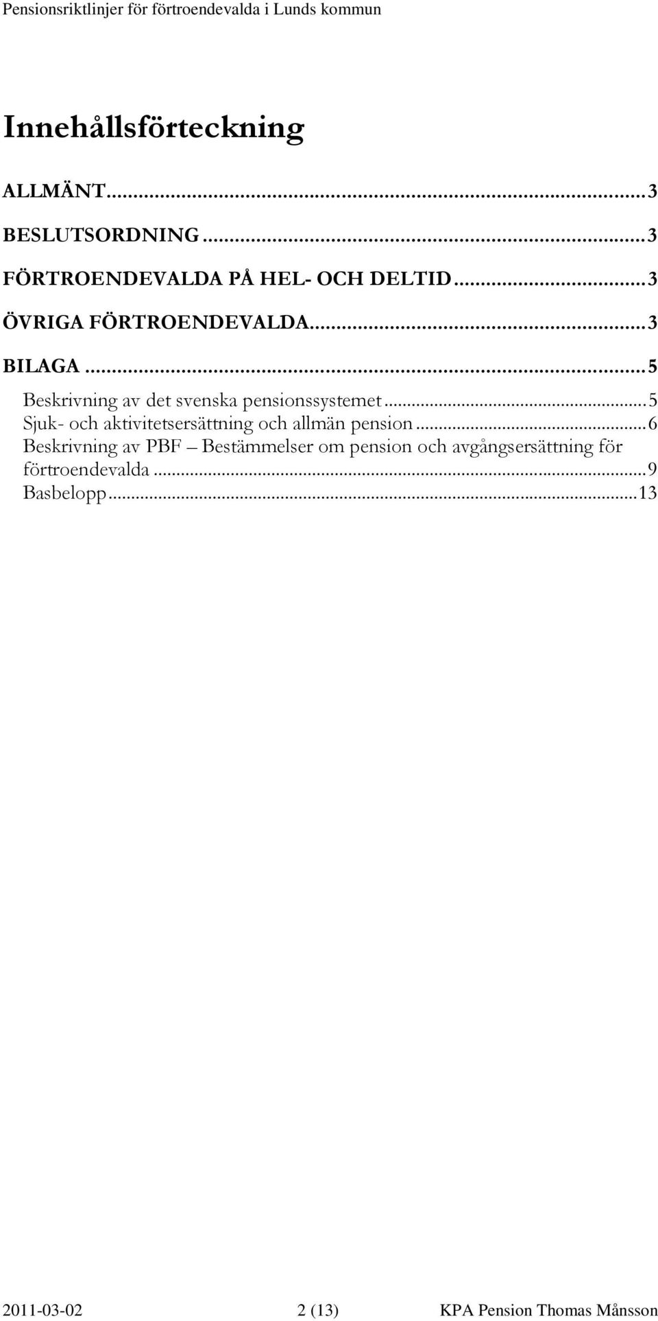 ..5 Sjuk- och aktivitetsersättning och allmän pension.